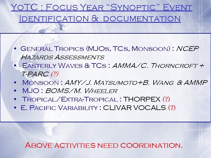 Yo. TC : Focus Year “Synoptic” Event Identification & documentation • General Tropics (MJOs,
