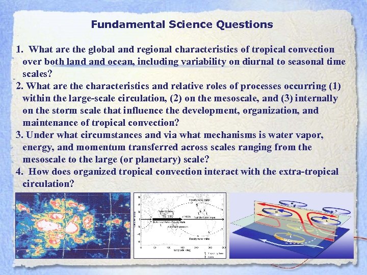 Fundamental Science Questions 1. What are the global and regional characteristics of tropical convection