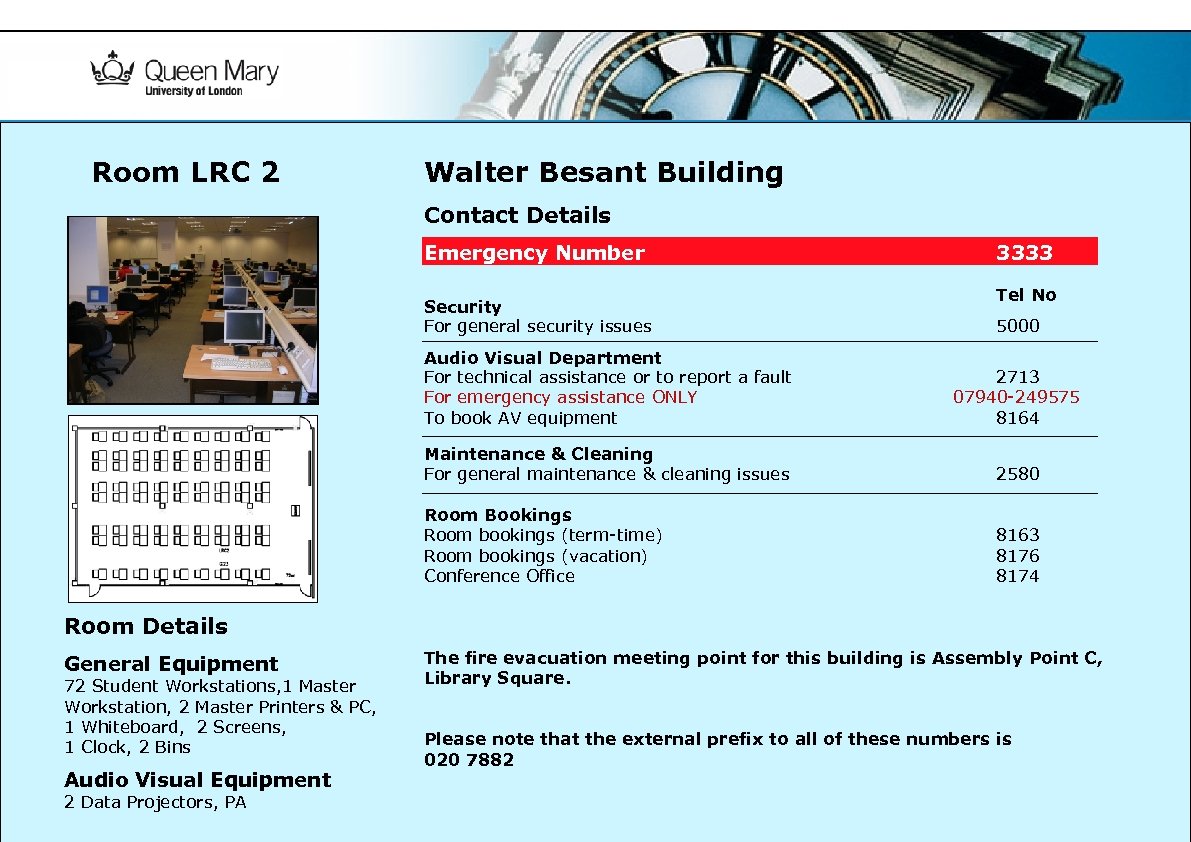Room LRC 2 Walter Besant Building Contact Details Emergency Number INSERT ROOM PHOTO Security