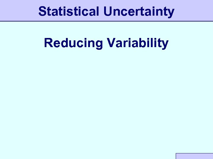 Statistical Uncertainty Reducing Variability 