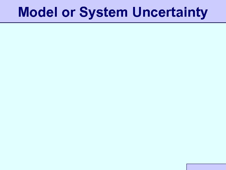 Model or System Uncertainty 