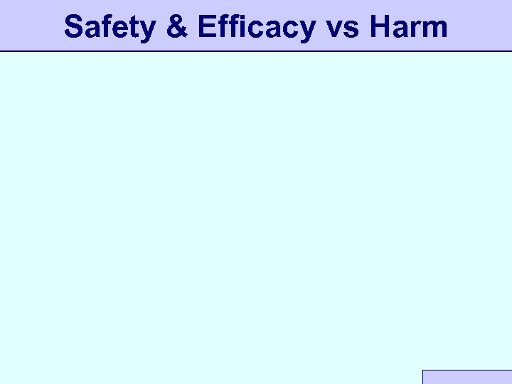 Safety & Efficacy vs Harm 