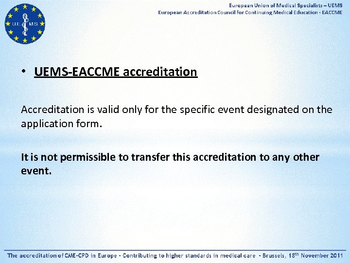  • UEMS-EACCME accreditation Accreditation is valid only for the specific event designated on