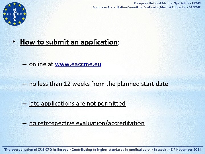  • How to submit an application: – online at www. eaccme. eu –