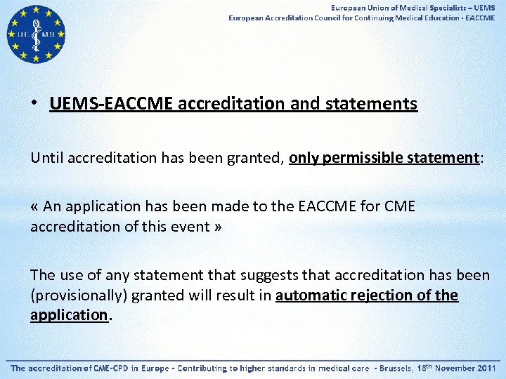  • UEMS-EACCME accreditation and statements Until accreditation has been granted, only permissible statement: