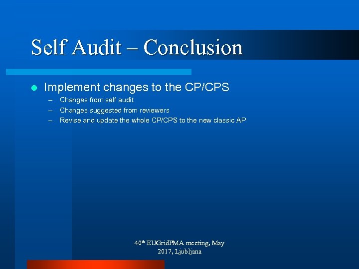 Self Audit – Conclusion l Implement changes to the CP/CPS – Changes from self