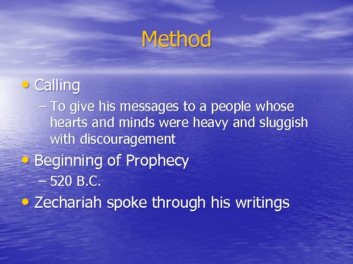 Method • Calling – To give his messages to a people whose hearts and