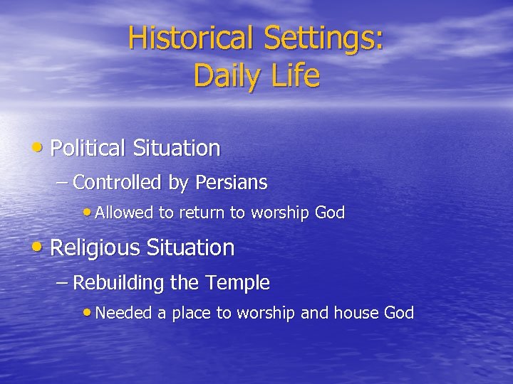 Historical Settings: Daily Life • Political Situation – Controlled by Persians • Allowed to