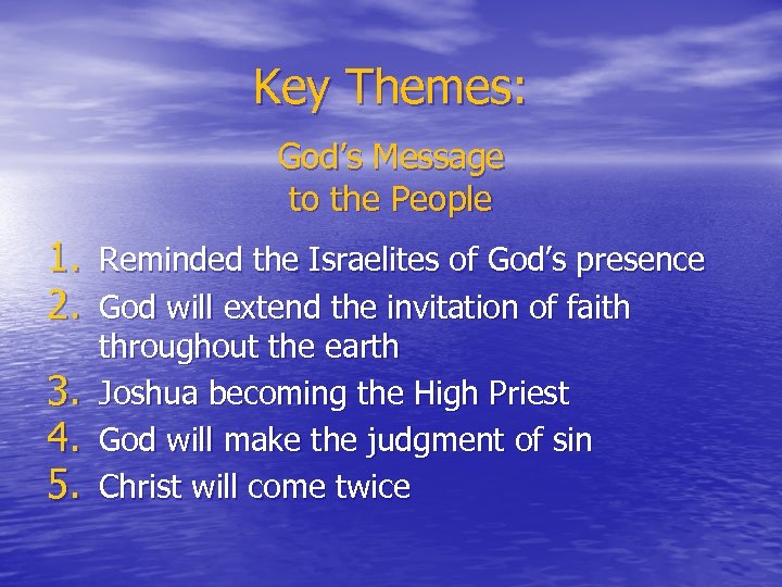 Key Themes: God’s Message to the People 1. Reminded the Israelites of God’s presence