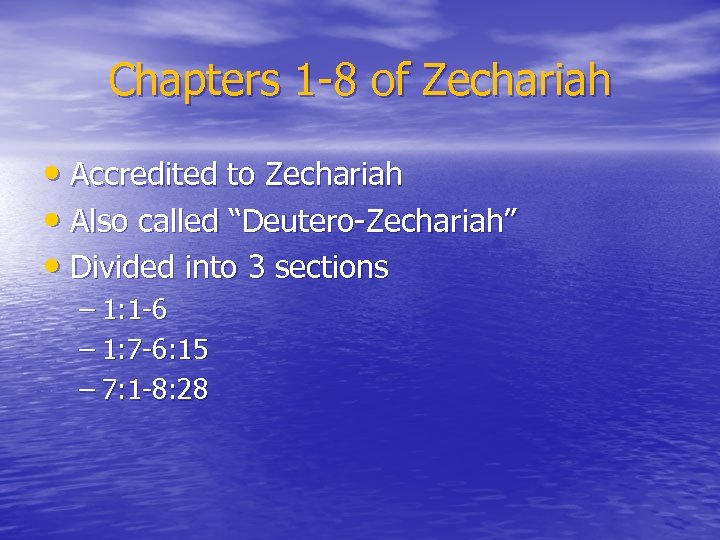 Chapters 1 -8 of Zechariah • Accredited to Zechariah • Also called “Deutero-Zechariah” •