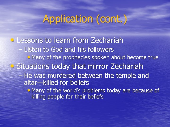 Application (cont. ) • Lessons to learn from Zechariah – Listen to God and