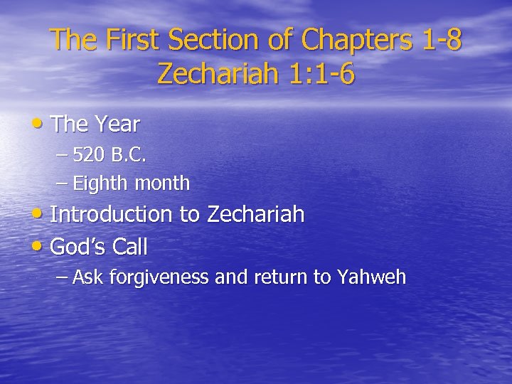 The First Section of Chapters 1 -8 Zechariah 1: 1 -6 • The Year