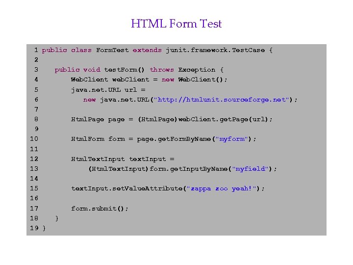 HTML Form Test 1 public class Form. Test extends junit. framework. Test. Case {