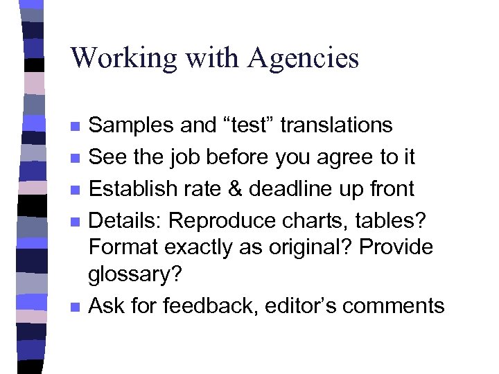 Working with Agencies n n n Samples and “test” translations See the job before