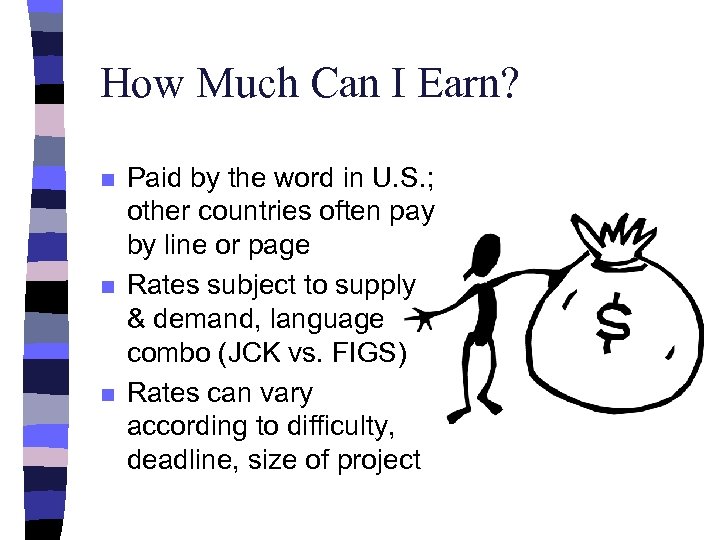 How Much Can I Earn? n n n Paid by the word in U.