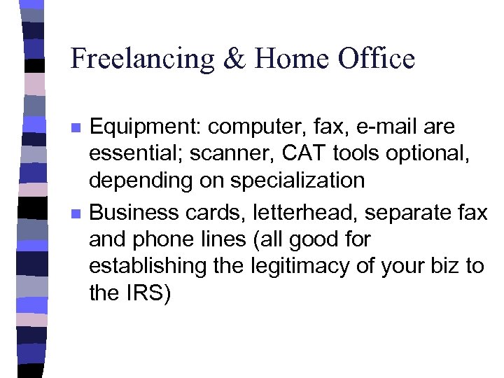 Freelancing & Home Office n n Equipment: computer, fax, e-mail are essential; scanner, CAT