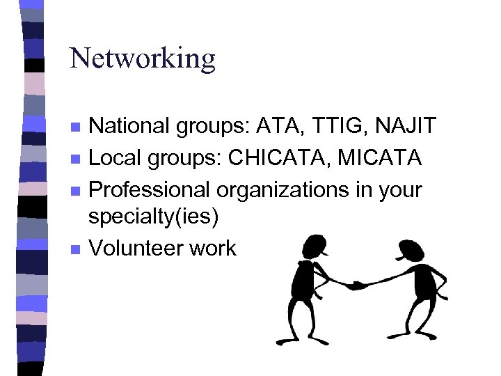 Networking n n National groups: ATA, TTIG, NAJIT Local groups: CHICATA, MICATA Professional organizations