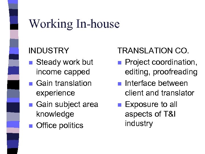 Working In-house INDUSTRY n Steady work but income capped n Gain translation experience n