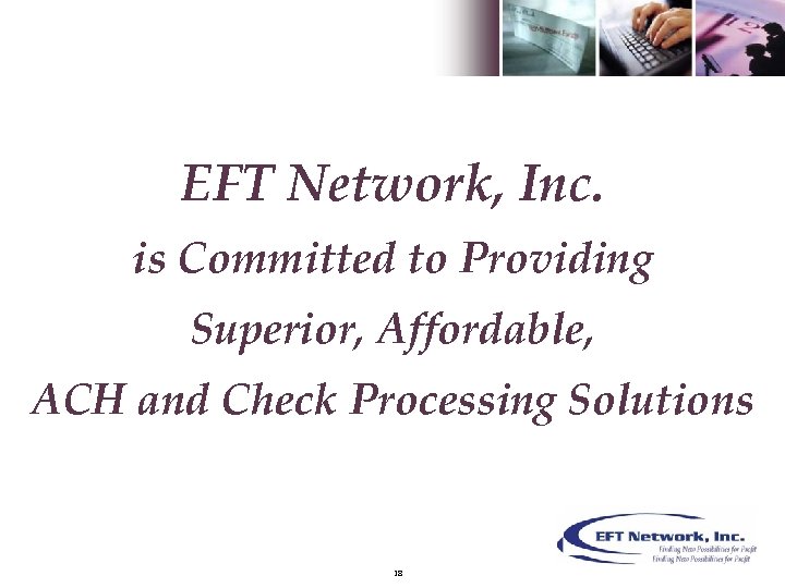 EFT Network, Inc. is Committed to Providing Superior, Affordable, ACH and Check Processing Solutions