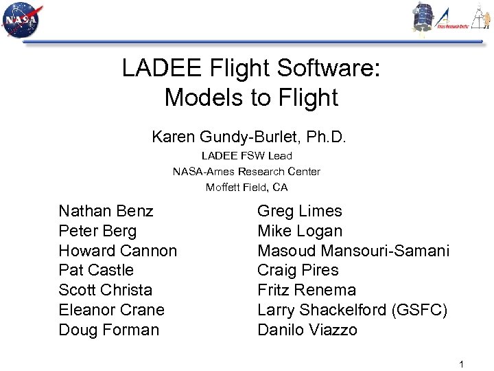 LADEE Flight Software: Models to Flight Karen Gundy-Burlet, Ph. D. LADEE FSW Lead NASA-Ames
