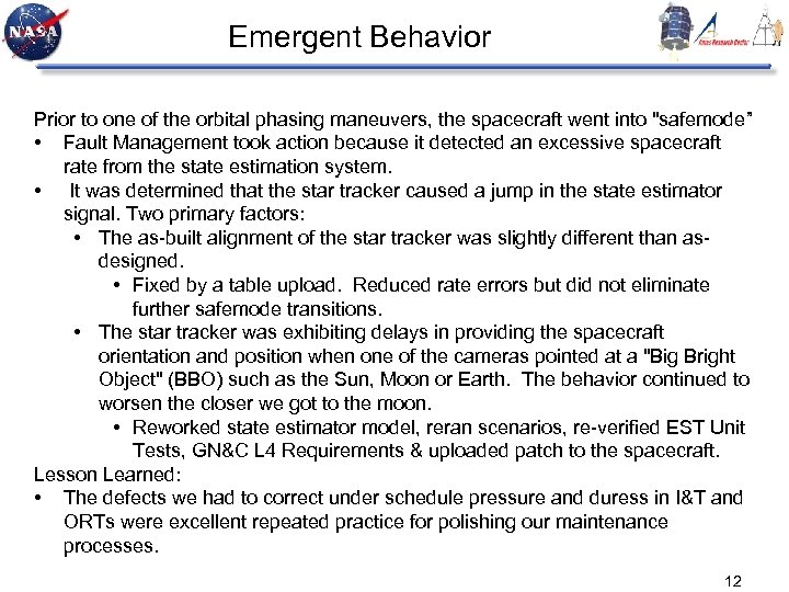 Emergent Behavior Prior to one of the orbital phasing maneuvers, the spacecraft went into