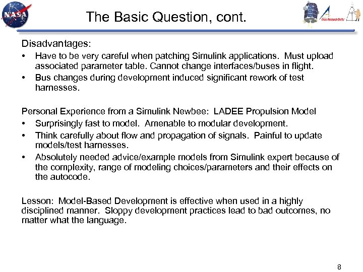The Basic Question, cont. Disadvantages: • • Have to be very careful when patching