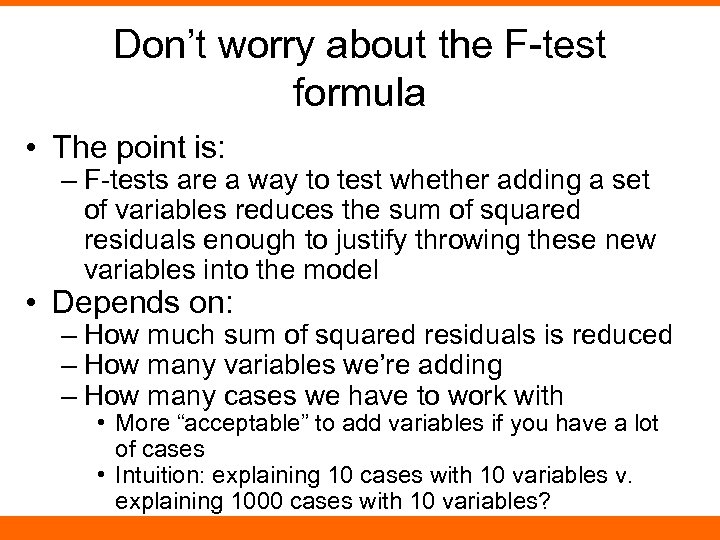 Don’t worry about the F-test formula • The point is: – F-tests are a
