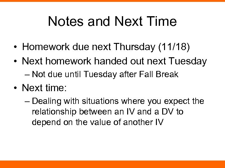 Notes and Next Time • Homework due next Thursday (11/18) • Next homework handed