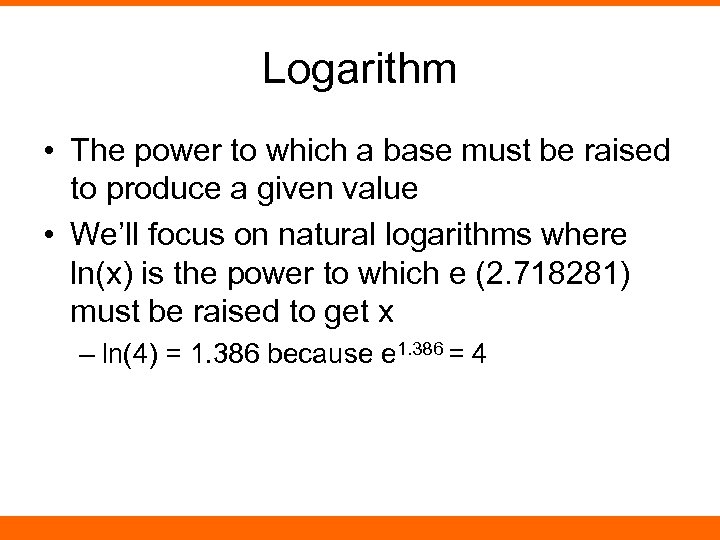Logarithm • The power to which a base must be raised to produce a