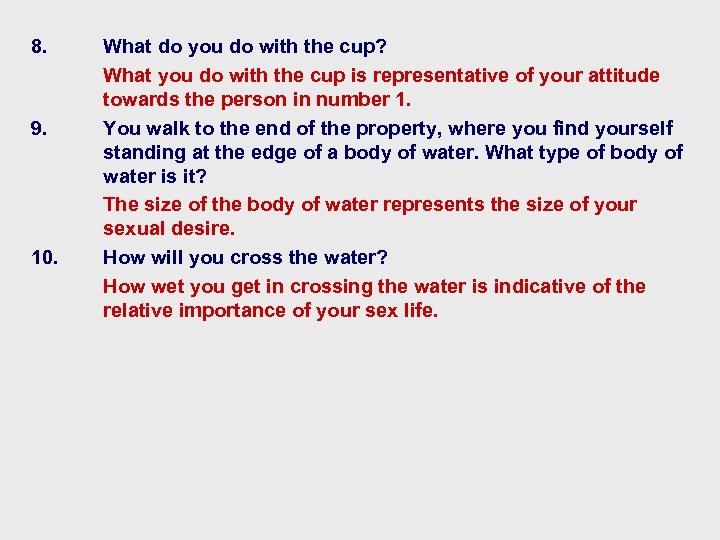 8. 9. 10. What do you do with the cup? What you do with