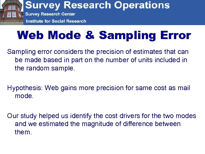 Web Mode & Sampling Error Sampling error considers the precision of estimates that can