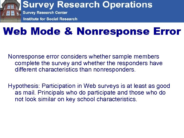 Web Mode & Nonresponse Error Nonresponse error considers whether sample members complete the survey