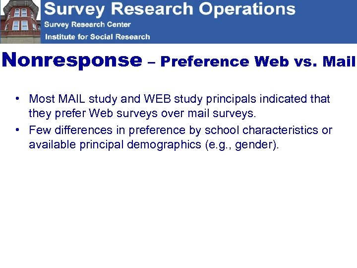 Nonresponse – Preference Web vs. Mail • Most MAIL study and WEB study principals
