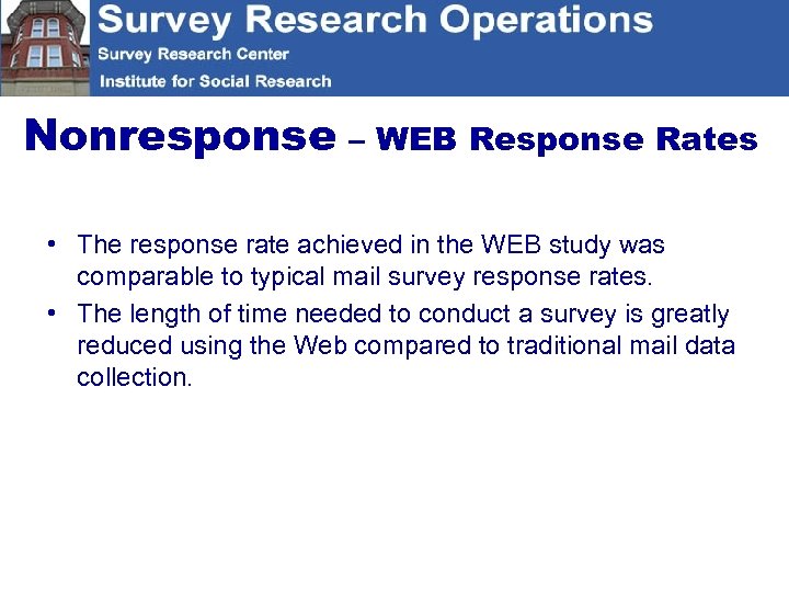 Nonresponse – WEB Response Rates • The response rate achieved in the WEB study
