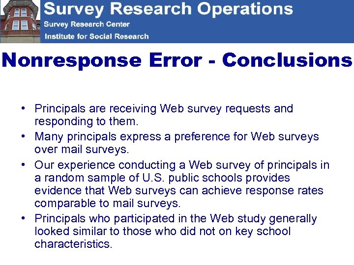 Nonresponse Error - Conclusions • Principals are receiving Web survey requests and responding to