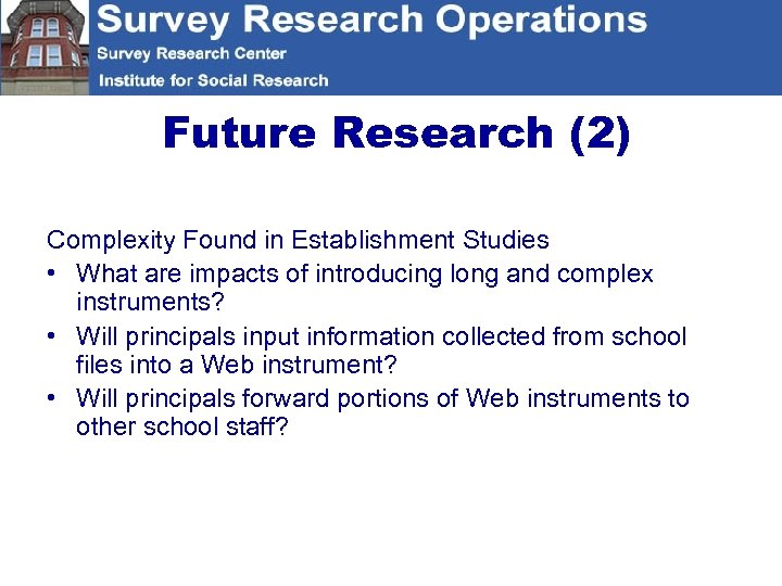 Future Research (2) Complexity Found in Establishment Studies • What are impacts of introducing