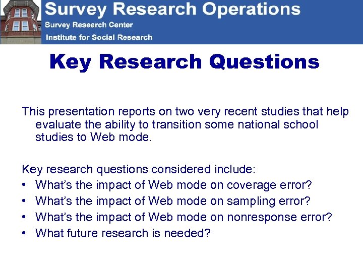 Key Research Questions This presentation reports on two very recent studies that help evaluate