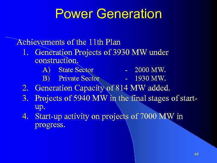 Power Generation Achievements of the 11 th Plan 1. Generation Projects of 3930 MW
