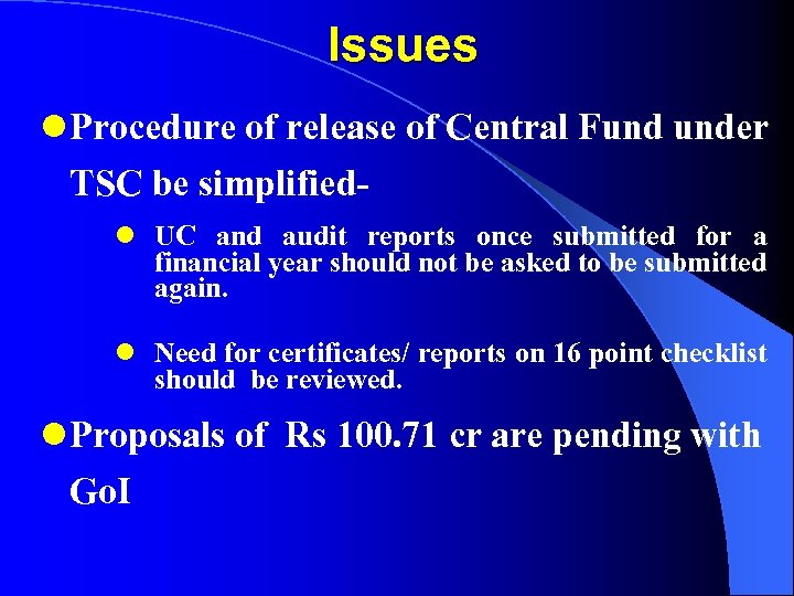 Issues Procedure of release of Central Fund under TSC be simplified UC and audit