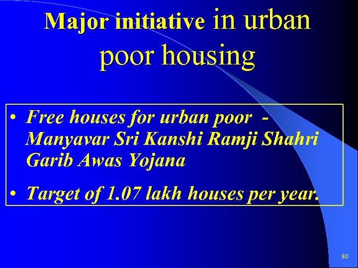 Major initiative in urban poor housing • Free houses for urban poor Manyavar Sri