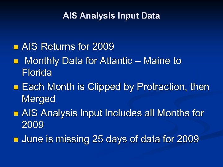 AIS Analysis Input Data AIS Returns for 2009 n Monthly Data for Atlantic –