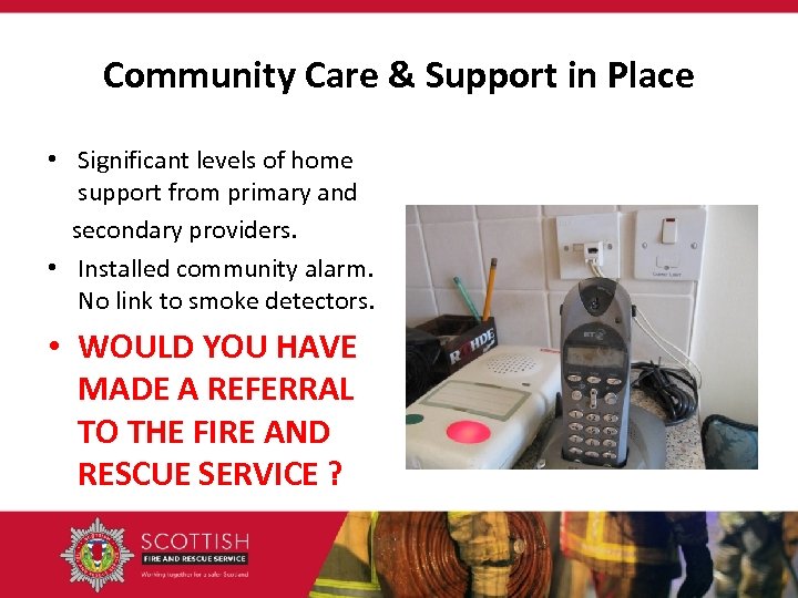 Community Care & Support in Place • Significant levels of home support from primary
