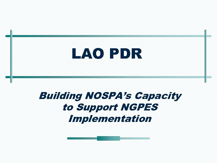 LAO PDR Building NOSPA’s Capacity to Support NGPES Implementation 