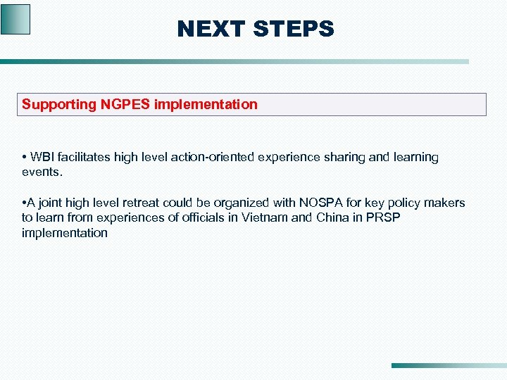 NEXT STEPS Supporting NGPES implementation • WBI facilitates high level action-oriented experience sharing and