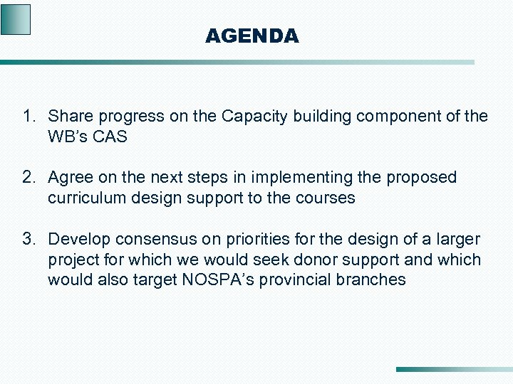 AGENDA 1. Share progress on the Capacity building component of the WB’s CAS 2.