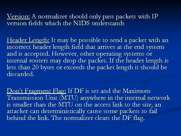 Version: A normalizer should only pass packets with IP version fields which the NIDS