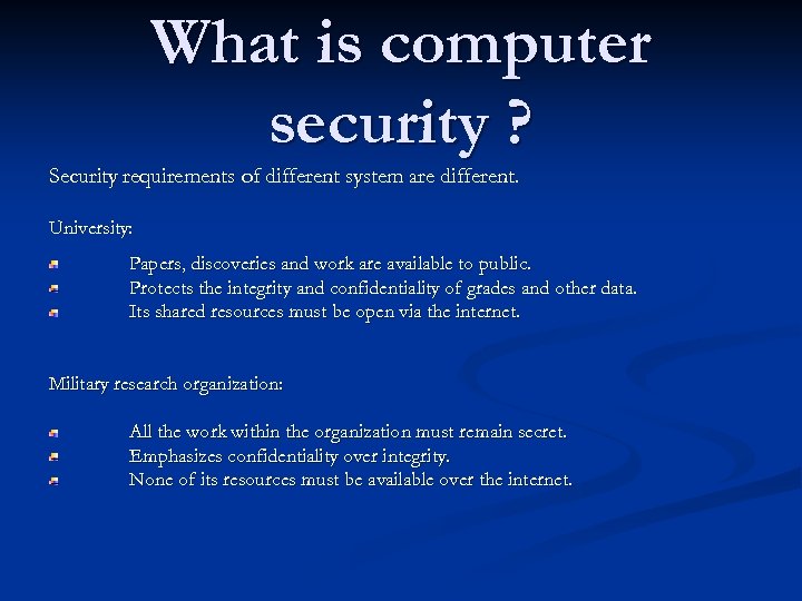What is computer security ? Security requirements of different system are different. University: Papers,