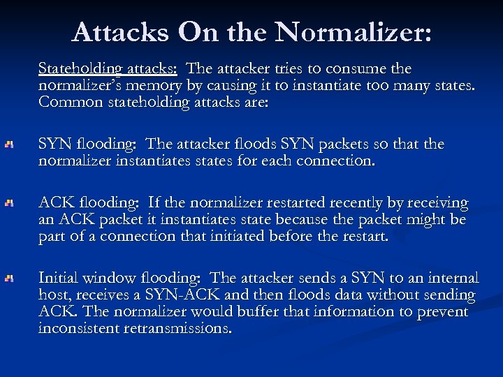 Attacks On the Normalizer: Stateholding attacks: The attacker tries to consume the normalizer’s memory
