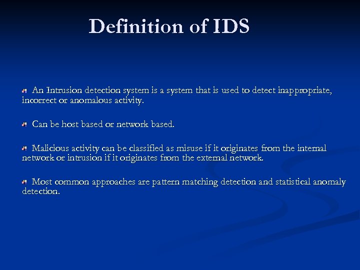 Definition of IDS An Intrusion detection system is a system that is used to