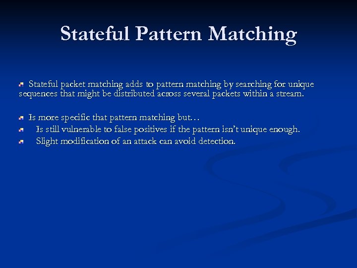 Stateful Pattern Matching Stateful packet matching adds to pattern matching by searching for unique